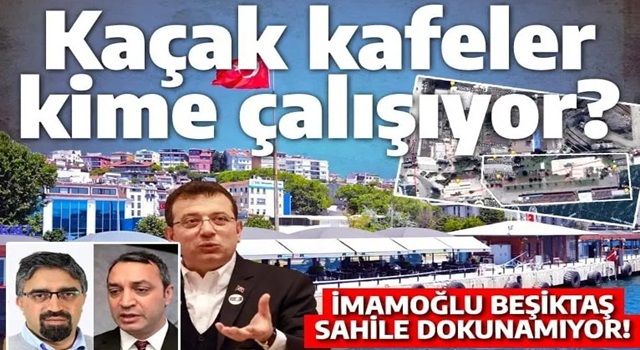 Beşiktaş'ta iskeleyi işgal eden kaçak kafeler kime çalışıyor? BAU ile Ekrem'in 'Polat Kardeşler'i...