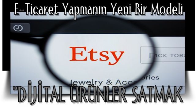 E-Ticaret Yapmanın Yeni Bir Modeli “Dijital Ürünler Satmak”