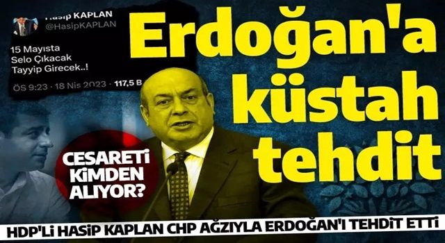 ﻿HDP'li Hasip Kaplan CHP ağzıyla konuştu! 15 Mayıs'ı işaret ederek Erdoğan'ı tehdit etti!