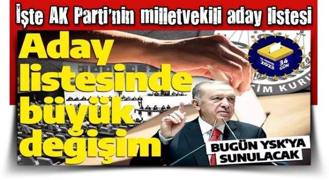 İşte AK Parti'nin milletvekili aday listesi! Bakanların aday olduğu iller açıklandı