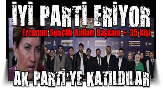 İYİ Parti'den Ak Parti'ye transfer: Başkan ve 35 genç Ak Parti'ye geçti