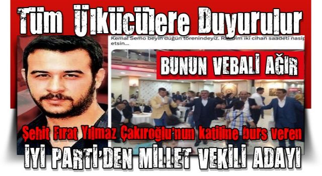 İYİ Parti'li aday Seyithan İzsiz'in ülkücü şehit Fırat Yılmaz Çakıroğlu’nun katili Nurullah Semo ile nasıl bir bağlantısı var?