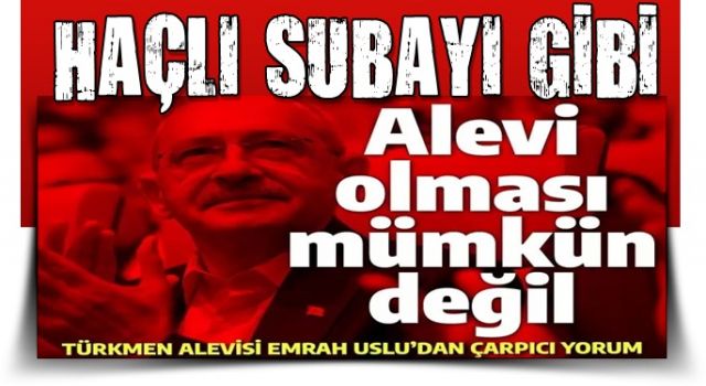 'Kılıçdaroğlu Alevi olamaz' diyen Türkmen Alevisi Emrah Uslu: Haçlı subayı gibi...