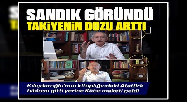 Kılıçdaroğlu'ndan takiye siyaseti: Kitaplığındaki Atatürk biblosu gitti yerine Kâbe maketi geldi