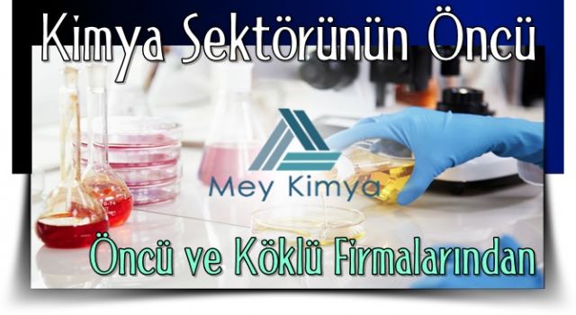 Kimya Sektörünün Öncü ve Köklü Firmalarından Meykimya