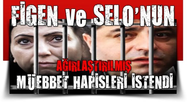 Kobani davasında Selahattin Demirtaş ve Figen Yüksekdağ'ın ağırlaştırılmış müebbet hapsi istendi .