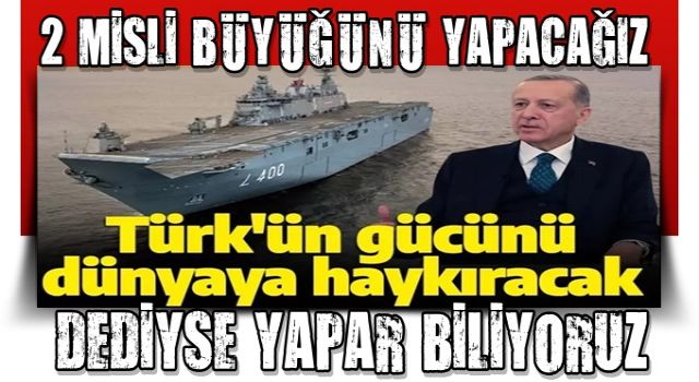 Mavi Vatan'da dev adım! Cumhurbaşkanı Erdoğan duyurdu: İki misli büyüğünü yapacağız