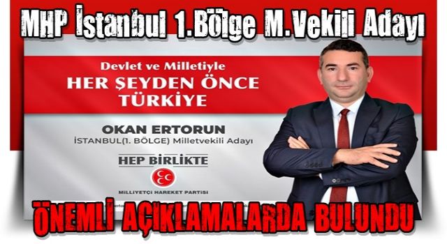 OKAN ERTORUN MHP İSTANBUL MİLLETVEKİLİ ADAYI OLDU