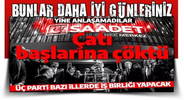 Saadet Partisi'nin ittifak içinde ittifak önerisine veto! İllere göre iş birliği yapılacak