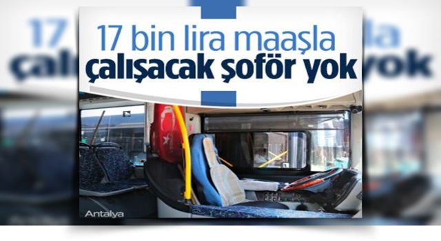 Antalya’da 17 bin TL maaşla çalışacak şoför bulunamıyor