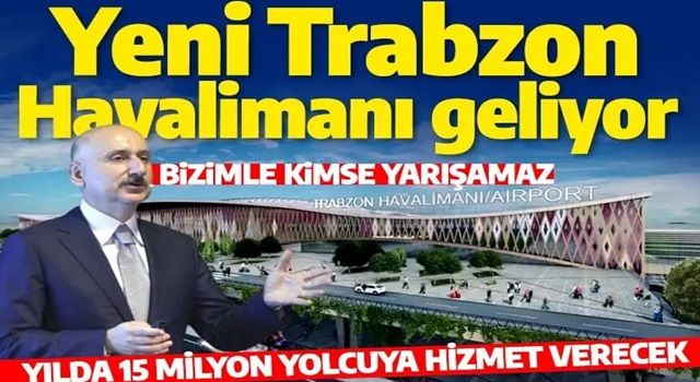 Bakan Karaismailoğlu müjdeyi verdi: Trabzon Havalimanı geliyor! Yılda 15 milyon yolcuya hizmet verecek