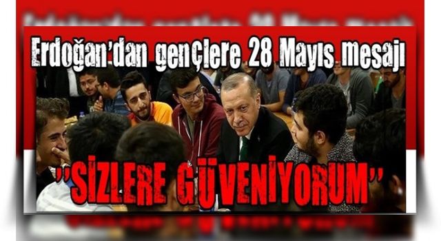 Başkan Erdoğan'dan gençlere 28 Mayıs mesajı