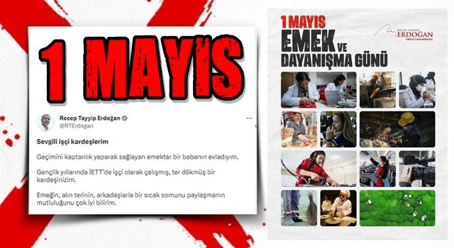 Cumhurbaşkanı Erdoğan’dan 1 Mayıs mesajı