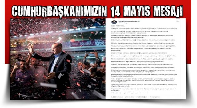 Cumhurbaşkanı Erdoğan'dan 14 Mayıs mesajı: Türkiye için aşkla çalışmaya devam edeceği