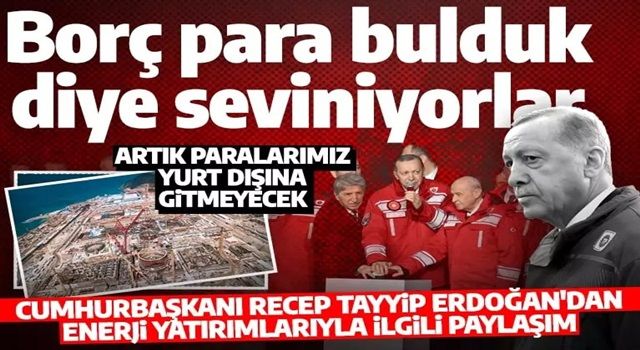 Cumhurbaşkanı Erdoğan'dan 'enerji yatırımları' paylaşımı: Eser ve hizmet siyasetinde kimse bizim elimize su dökemez!