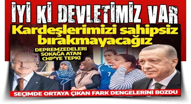 Cumhurbaşkanı Erdoğan'dan muhalefetin depremzede nefretine tepki: Sahipsiz bırakmayacağız