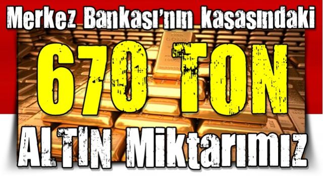 Merkez Bankası'nın kasasındaki altın miktarı açıklandı