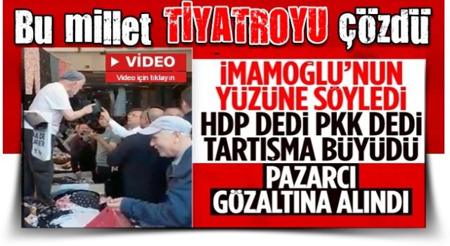 Pazarcı esnafı HDP ile olan ittifaka tepki gösterdi: Ekrem İmamoğlu ağır hakaretler saydırdı