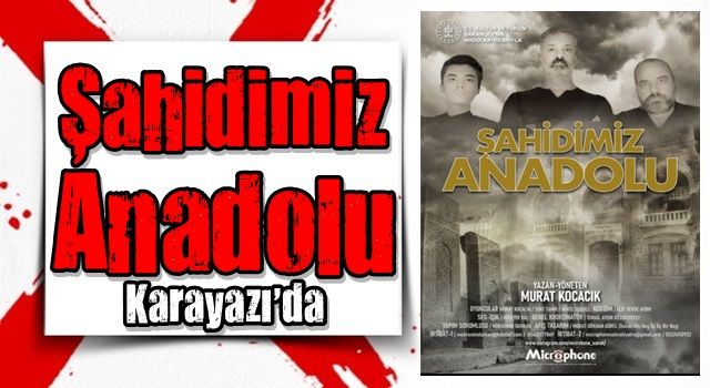 “Şahidimiz Anadolu “ Karayazı’da