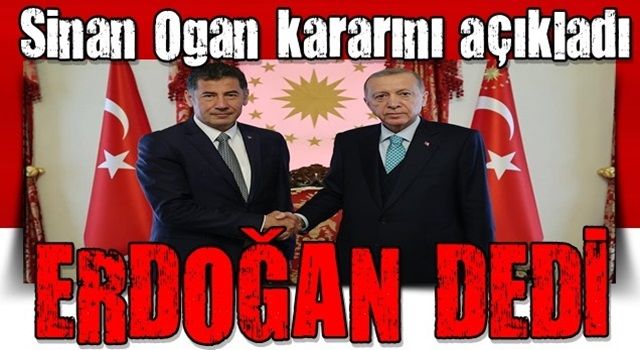 Sinan Ogan ''ERDOĞAN''dedi