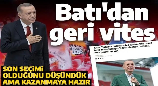 Tetikçi Batı medyasından Erdoğan itirafı: Kazanmaya hazır