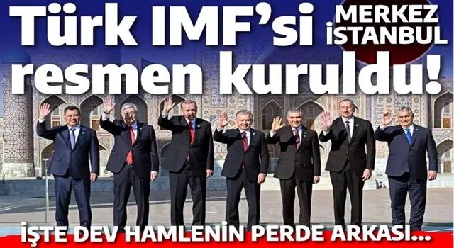 Türk devletleri kendi IMF'sini kurdu: Türk Yatırım Fonu'nda ev sahibi İstanbul!