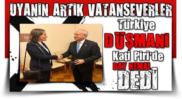 Türkiye düşmanı Kati Piri'den Kemal Kılıçdaroğlu'na açık destek