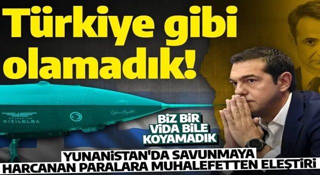 Yunanistan'da Türkiye'nin yerli savunma sanayisine övgü: 'Biz bir vida bile koyamıyoruz'