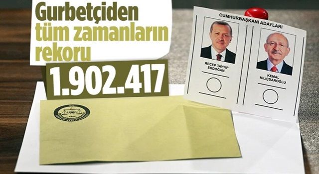 Yurt dışı ve gümrüklerde kullanılan oy sayısı 1 milyon 902 bin 417 oldu