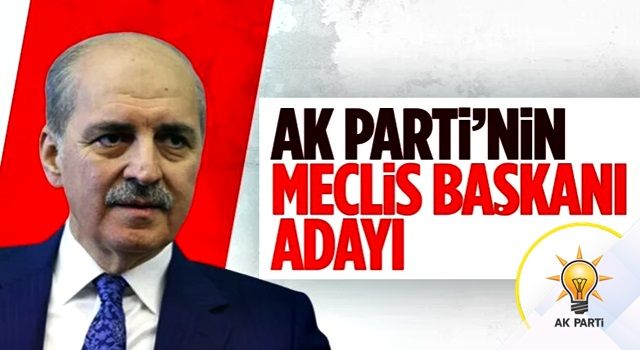 AK Parti'nin Meclis Başkan adayı Numan Kurtulmuş oldu