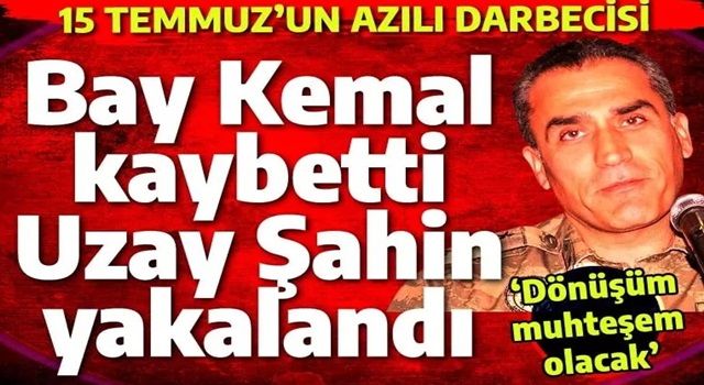 Bay Kemal kaybedince 15 Temmuz'un eli kanlı katili yakalandı: FETÖ'cü Uzay Şahin kimdir?