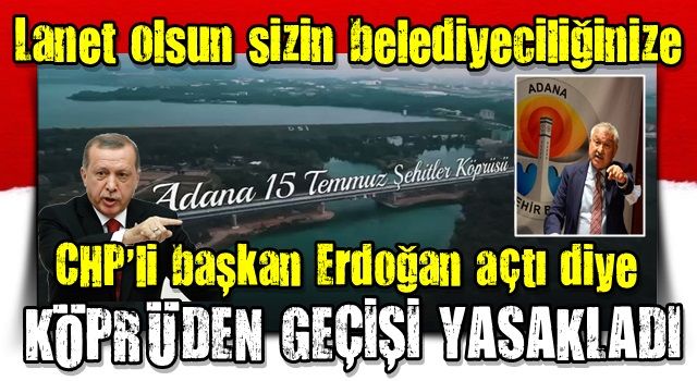 CHP'li başkan Erdoğan açtı diye belediye otobüslerine köprüyü yasakladı!