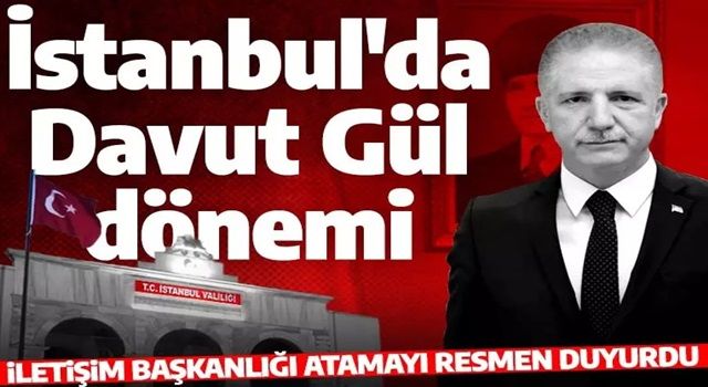 Davut Gül İstanbul Valisi olarak atandı!