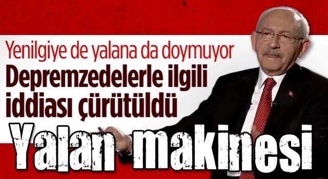 Kılıçdaroğlu'nun depremzedelerle ilgili iddiası İletişim Başkanlığı tarafından yalanlandı