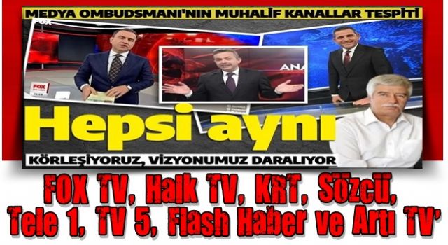 Medya Ombudsmanı Bildirici'nin tespiti: Muhalif kanalların haberleri birbirine benziyor