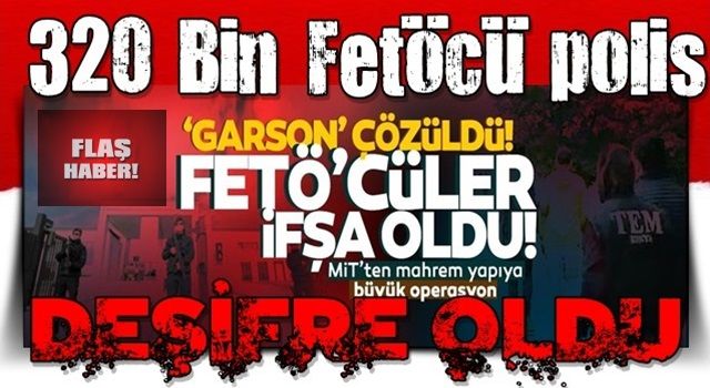 MİT, Garson'u çözdü 320 bin kişi deşifre oldu! FETÖ'nün 16 yıllık istihbarat arşivi ele geçirildi