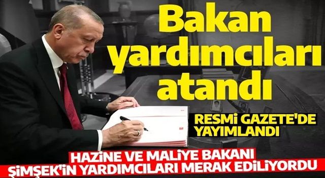 Resmi Gazete'de yayımlandı: İşte atanan bakan yardımcıları!