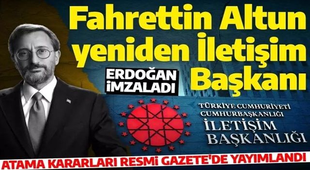 Son dakika... Fahrettin Altun yeniden İletişim Başkanı olarak atandı!