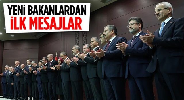 Yeni bakanlardan ilk mesajlar