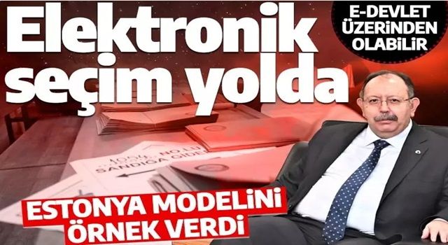 YSK Başkanı Ahmet Yener o ülkenin modelini açıkladı: Elektronik seçim geliyor