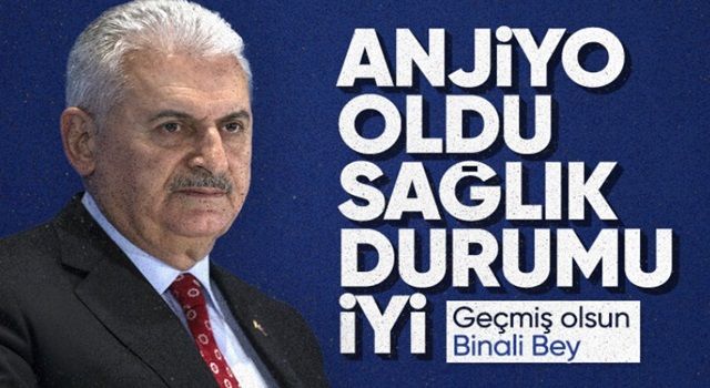 Binali Yıldırım anjiyo oldu