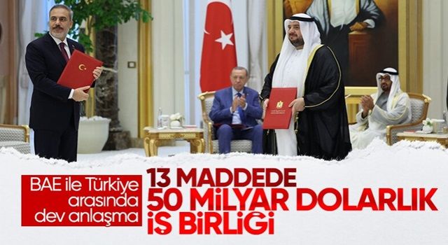 Türkiye ile BAE arasında 50.7 milyar dolarlık anlaşma imzalandı