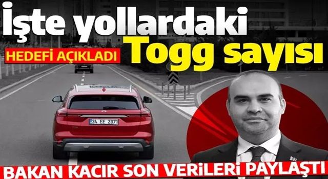 Bakan Kacır açıkladı: 'Yollardaki Togg sayısı 2 binin üzerine çıktı'