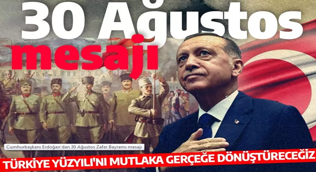 Cumhurbaşkanı Erdoğan'dan 30 Ağustos Zafer Bayramı mesajı