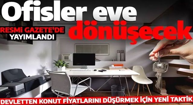 Devletten konut fiyatlarını düşürmek için yeni taktik: Ofisler eve dönüşecek!