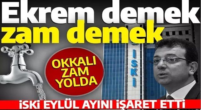 Ekrem demek zam demek! İSKİ Eylül ayını işaret etti: Okkalı zam yolda