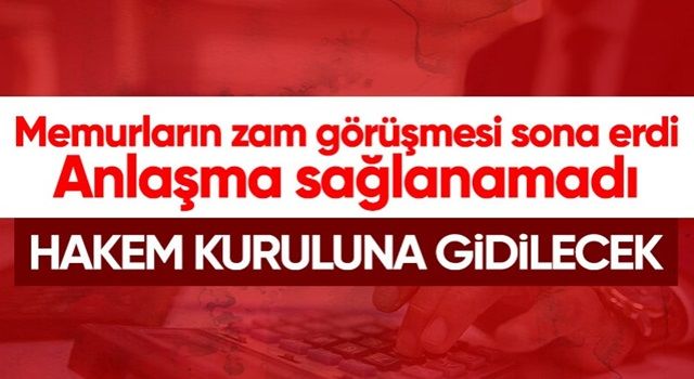 Memur ve memur emeklilerinin zam görüşmesinde sonuç çıkmadı: Hakem Kuruluna gidilecek