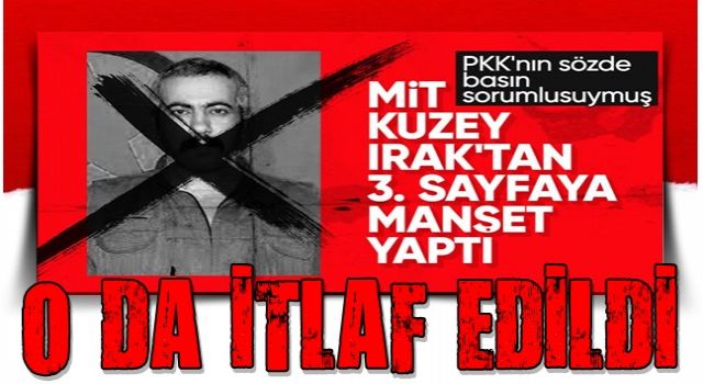 MİT'ten nokta operasyon! Sözde basın ve arşiv sorumlusu öldürüldü