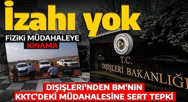 Son dakika... Dışişleri'nden BM'nin KKTC'deki müdahalesine sert tepki