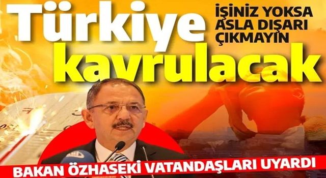 Türkiye kavrulacak! Uzmanlar peş peşe uyardı: İşiniz yoksa asla dışarı çıkmayın!